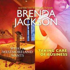 What a Westmoreland Wants & Taking Care of Business Audiobook, by Brenda Jackson