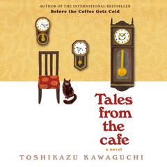 Tales from the Cafe: A Novel Audiobook, by Toshikazu Kawaguchi