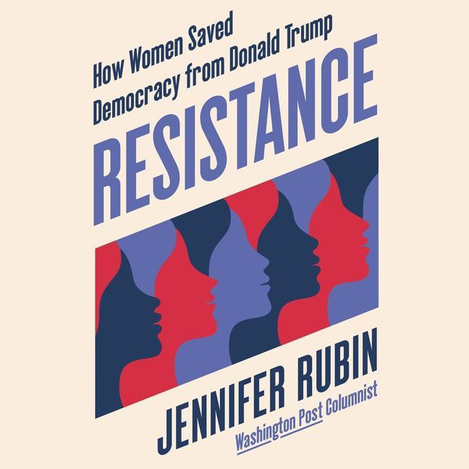 Resistance: How Women Saved Democracy from Donald Trump Audiobook, by Jennifer Rubin