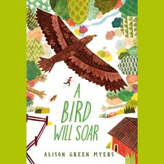 A Bird Will Soar Audiobook, by Alison Green Myers
