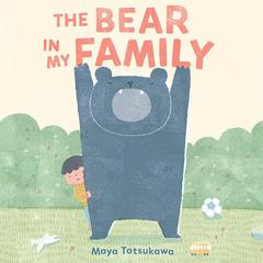 The Bear in My Family Audiobook, by Maya Tatsukawa