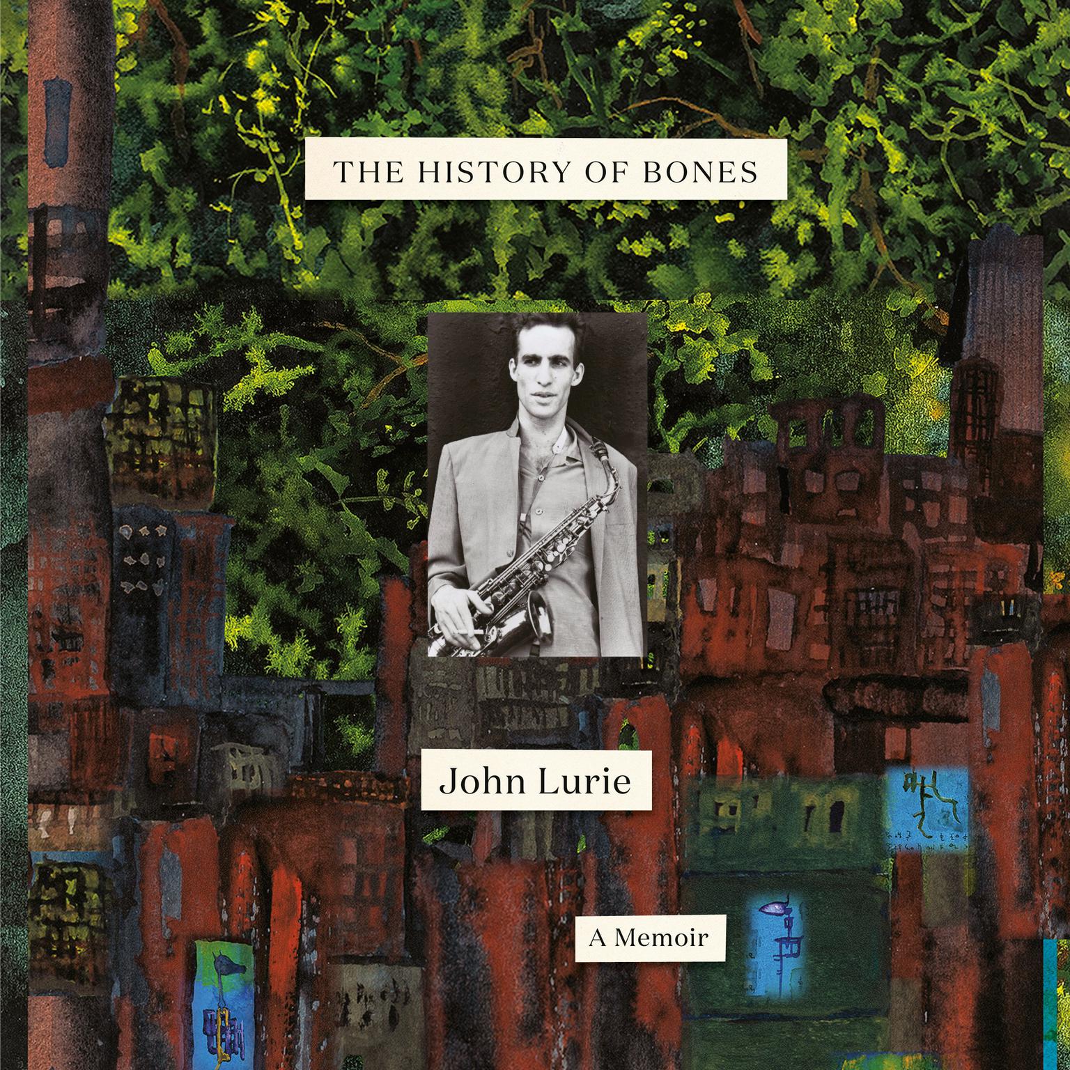The History of Bones: A Memoir Audiobook, by John Lurie