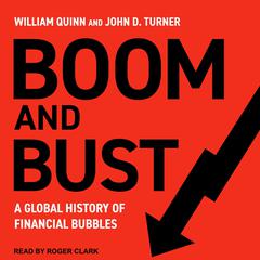 Boom and Bust: A Global History of Financial Bubbles Audiobook, by John D. Turner