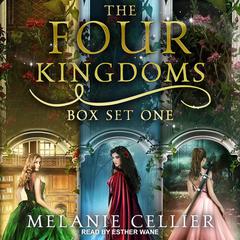 The Four Kingdoms Box Set 1: Three Fairytale Retellings, Books 1, 2 & 2.5 Audiobook, by Melanie Cellier