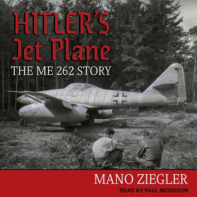 Hitlers Jet Plane: The ME 262 Story Audiobook, by Mano Ziegler