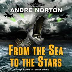 From the Sea to the Stars Audiobook, by Andre Norton