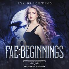 Fae: Beginnings Audiobook, by Eva Blackwing