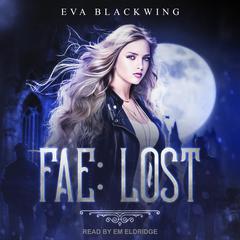 Fae: Lost Audiobook, by Eva Blackwing