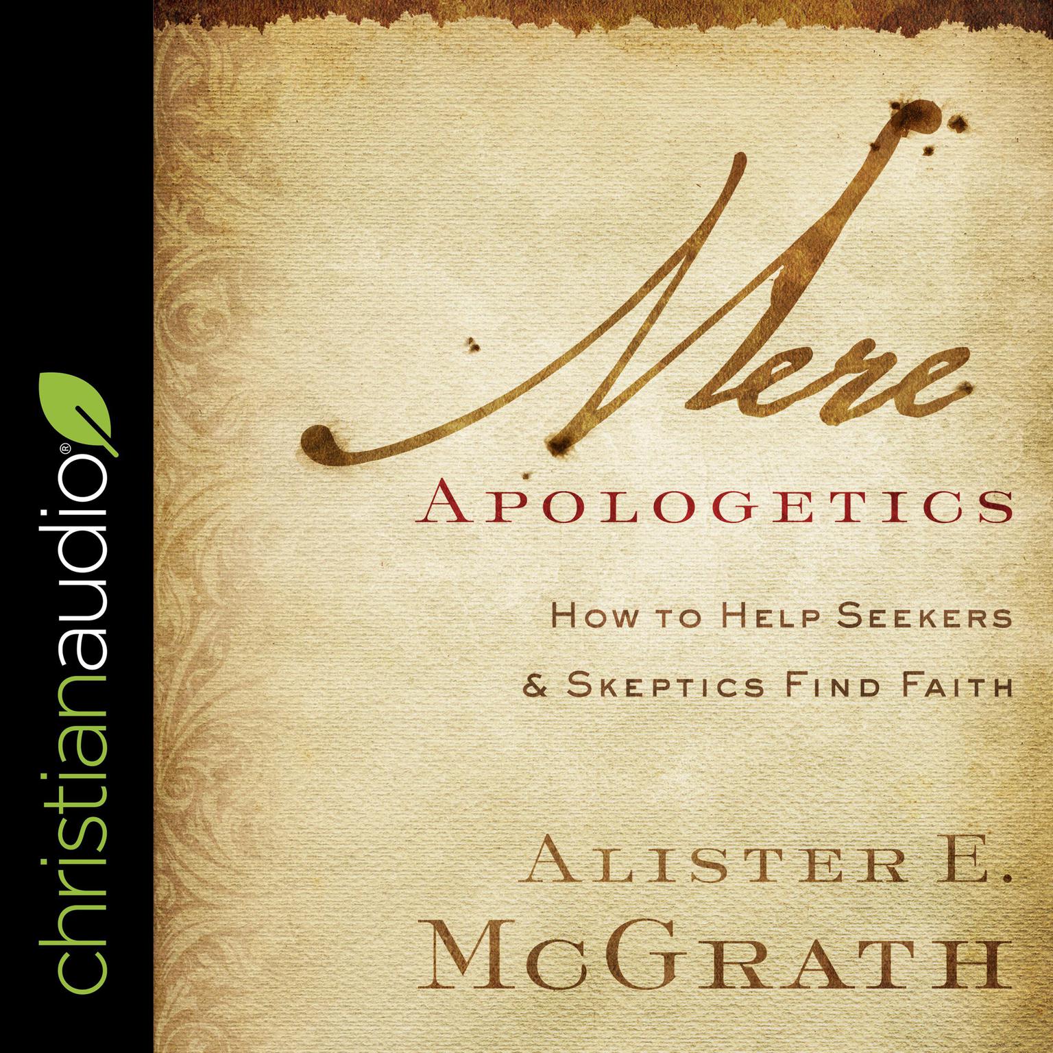 Mere Apologetics: How To Help Seekers And Skeptics Find Faith Audiobook, by Alister E. McGrath