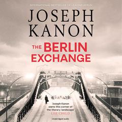 The Berlin Exchange: A Novel Audiobook, by Joseph Kanon