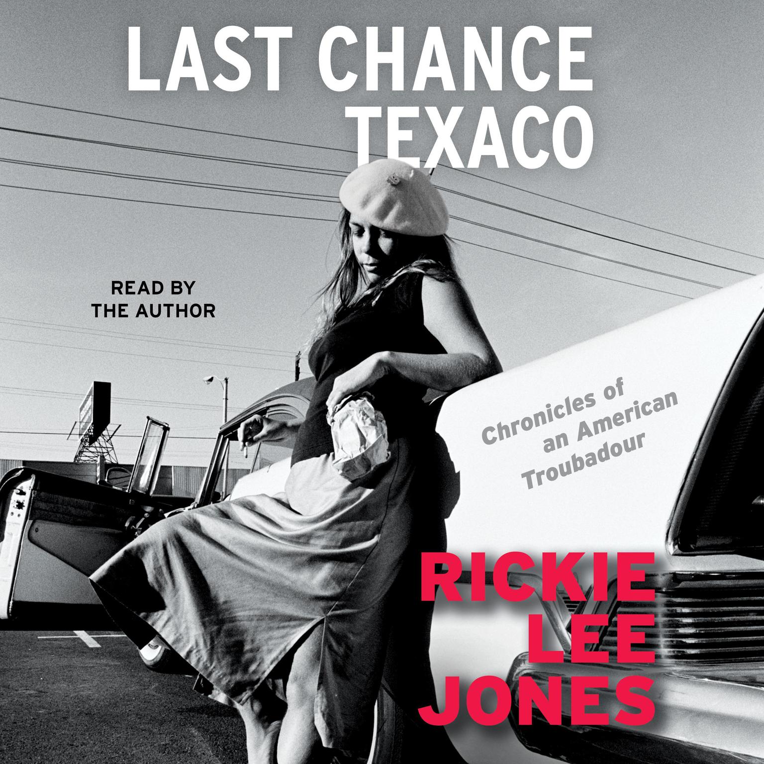 Last Chance Texaco: Chronicles of an American Troubadou Audiobook, by Rickie Lee Jones