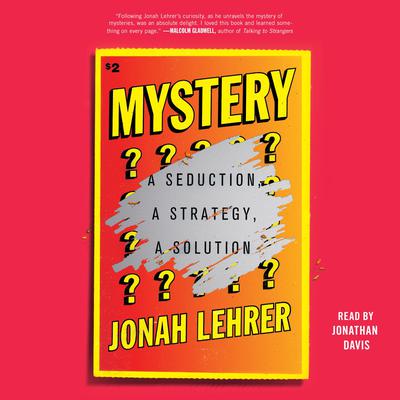 Mystery: A Seduction, A Strategy, A Solution Audiobook, by Jonah Lehrer
