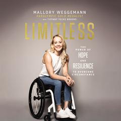Limitless: The Power of Hope and Resilience to Overcome Circumstance Audiobook, by Mallory Weggemann