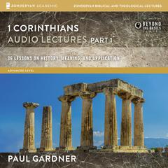 1 Corinthians: Audio Lectures Part 1 Audiobook, by Paul D. Gardner