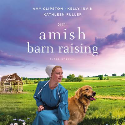 An Amish Barn Raising: Three Stories Audiobook, by Amy Clipston