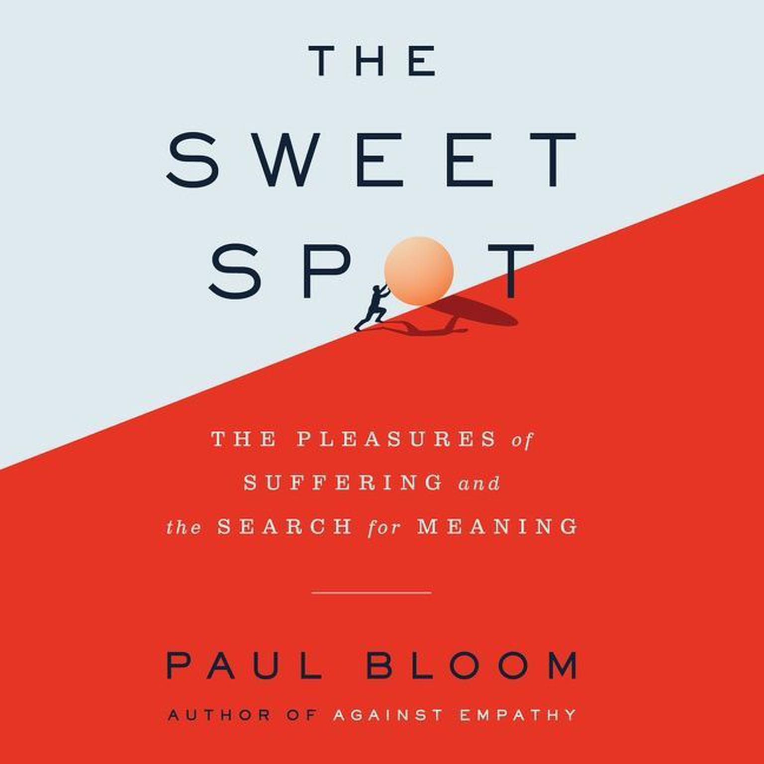 The Sweet Spot: The Pleasures of Suffering and the Search for Meaning Audiobook, by Paul Bloom