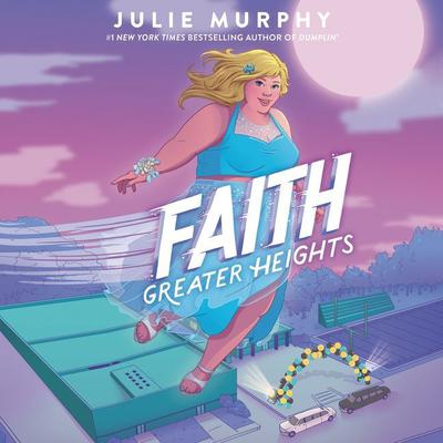 Faith: Greater Heights Audiobook, by Julie Murphy