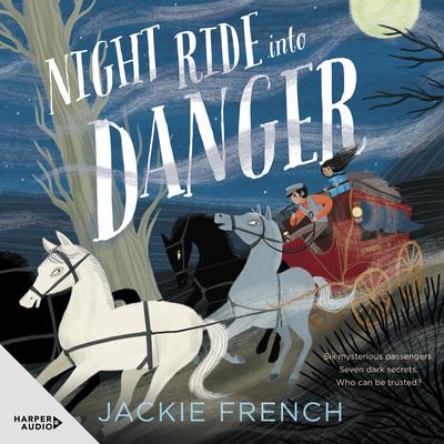 Night Ride into Danger: CBCA Notable Book 2022 Audiobook, by Jackie French