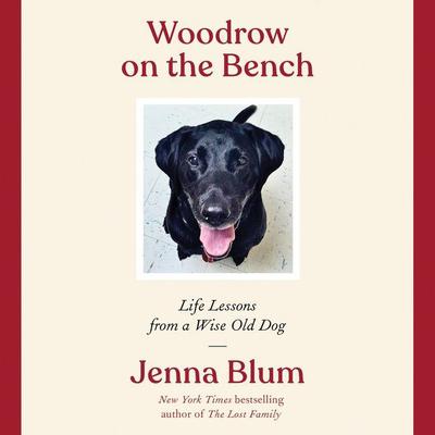 Woodrow on the Bench: Life Lessons from a Wise Old Dog Audiobook, by Jenna Blum