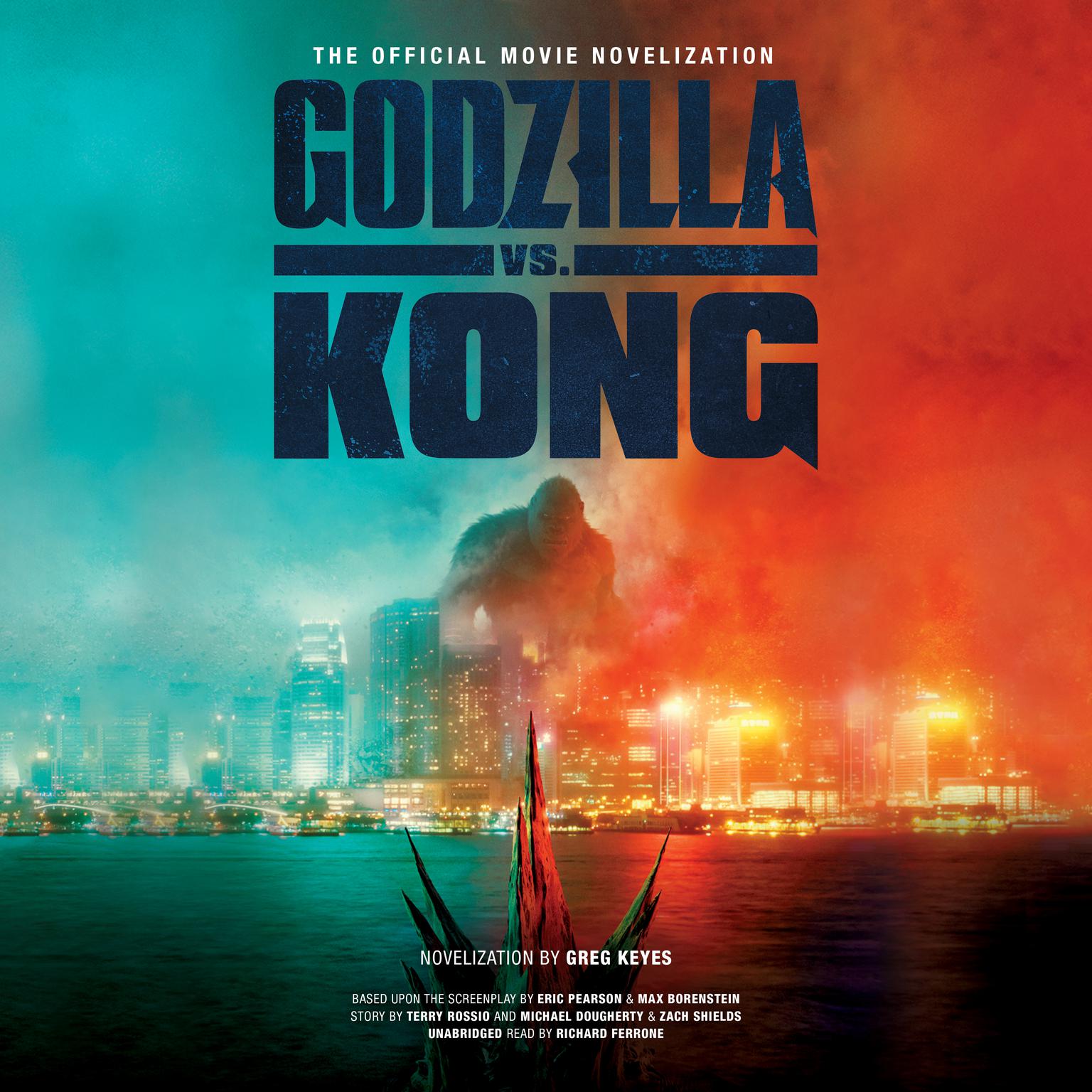 Godzilla vs. Kong: The Official Movie Novelization Audiobook, by Greg Keyes