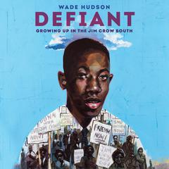 Defiant: Growing Up in the Jim Crow South Audiobook, by Wade Hudson
