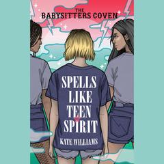 Spells Like Teen Spirit Audiobook, by Kate M. Williams