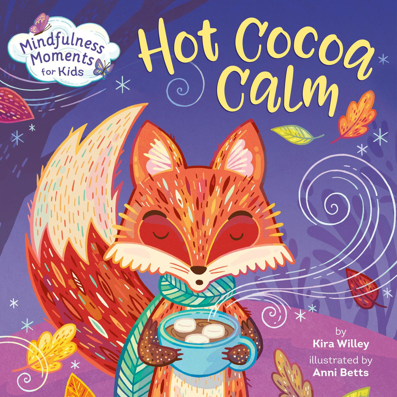 Mindfulness Moments for Kids: Hot Cocoa Calm Audiobook, by Kira Willey