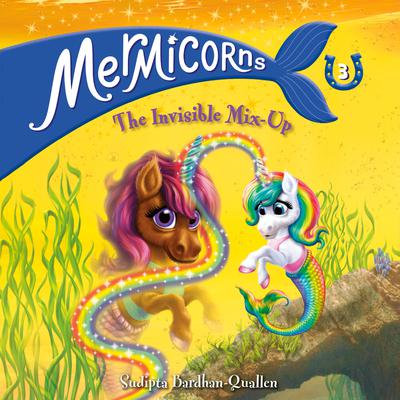 Mermicorns #3: The Invisible Mix-Up Audiobook, by Sudipta Bardhan-Quallen