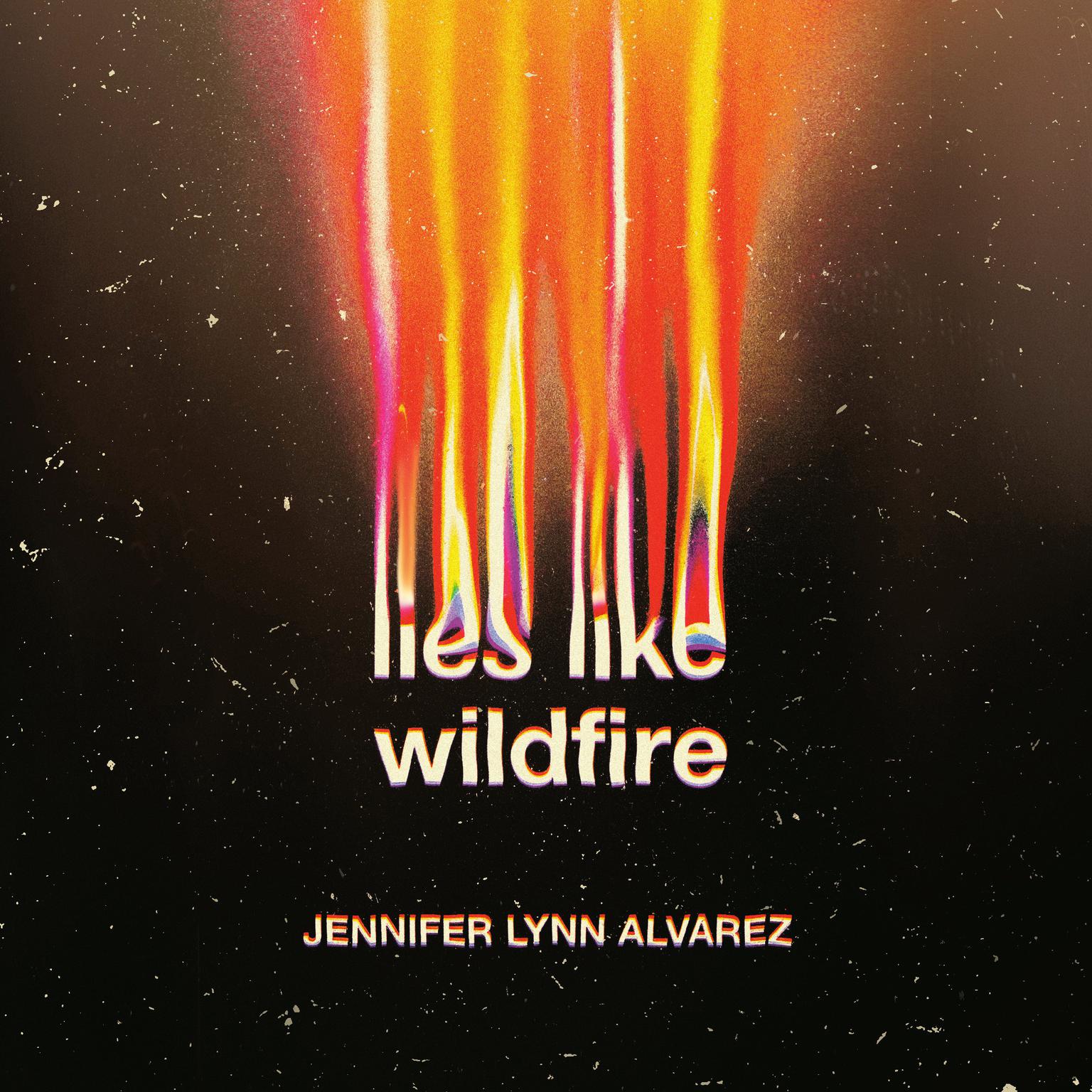 Lies Like Wildfire Audiobook, by Jennifer Lynn Alvarez