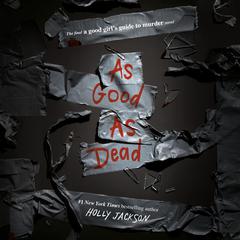 As Good as Dead: The Finale to A Good Girl's Guide to Murder Audiobook, by Holly Jackson