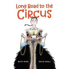 Long Road to the Circus Audiobook, by Betsy Bird