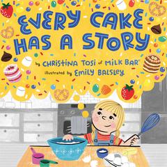 Every Cake Has a Story Audiobook, by Christina Tosi