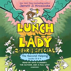 The Second Helping (Lunch Lady Books 3 & 4): The Author Visit Vendetta and the Summer Camp Shakedown Audiobook, by Jarrett J. Krosoczka