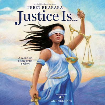 Justice Is...: A Guide for Young Truth Seekers Audiobook, by Preet Bharara