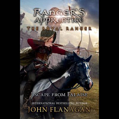 The Royal Ranger: Escape from Falaise Audiobook, by John Flanagan