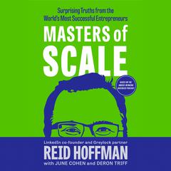 Masters of Scale: Surprising Truths from the Worlds Most Successful Entrepreneurs Audiobook, by Reid Hoffman