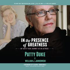 In the Presence of Greatness: My Sixty-Year Journey as an Actress Audiobook, by Patty Duke
