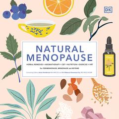 Natural Menopause: HERBAL REMEDIES-AROMATHERAPY- CBT-NUTRITION-EXERCISE-HRT... Audiobook, by Anne Henderson