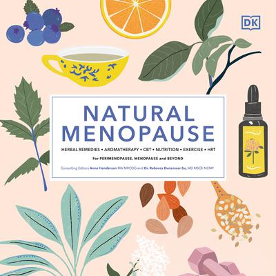 Natural Menopause: HERBAL REMEDIES-AROMATHERAPY- CBT-NUTRITION-EXERCISE-HRT... Audiobook, by 
