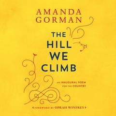 The Hill We Climb: An Inaugural Poem for the Country Audiobook, by Amanda Gorman