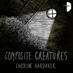 Composite Creatures Audiobook, by Caroline Hardaker