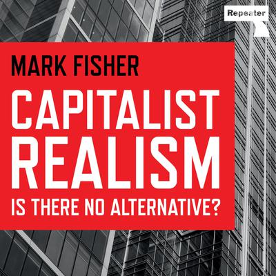 Capitalist Realism: Is There No Alternative? Audiobook, by 