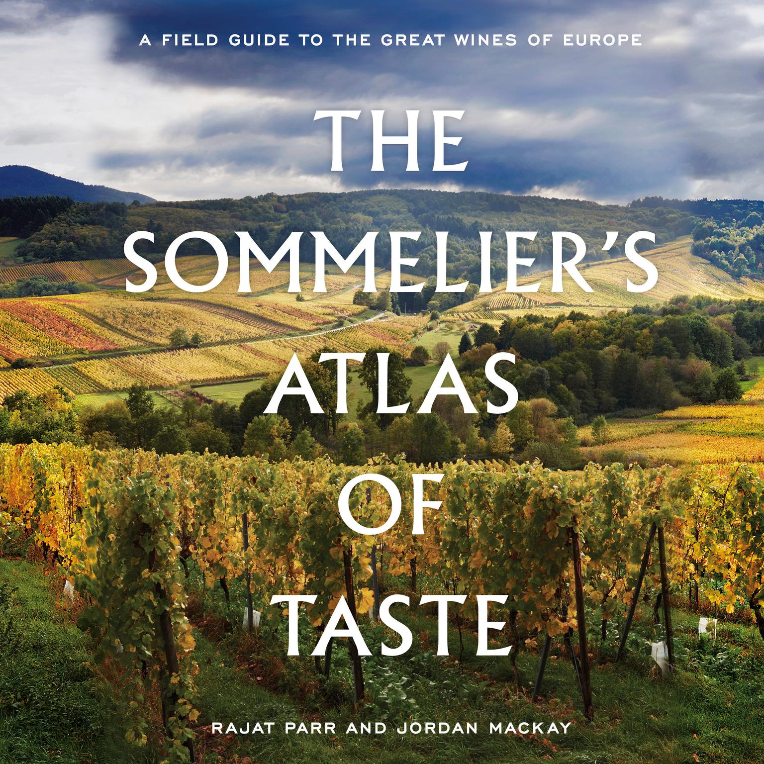 The Sommeliers Atlas of Taste: A Field Guide to the Great Wines of Europe Audiobook, by Jordan Mackay