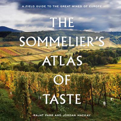 The Sommeliers Atlas of Taste: A Field Guide to the Great Wines of Europe Audiobook, by Jordan Mackay