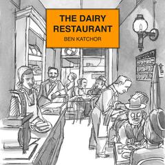 The Dairy Restaurant Audiobook, by Ben Katchor
