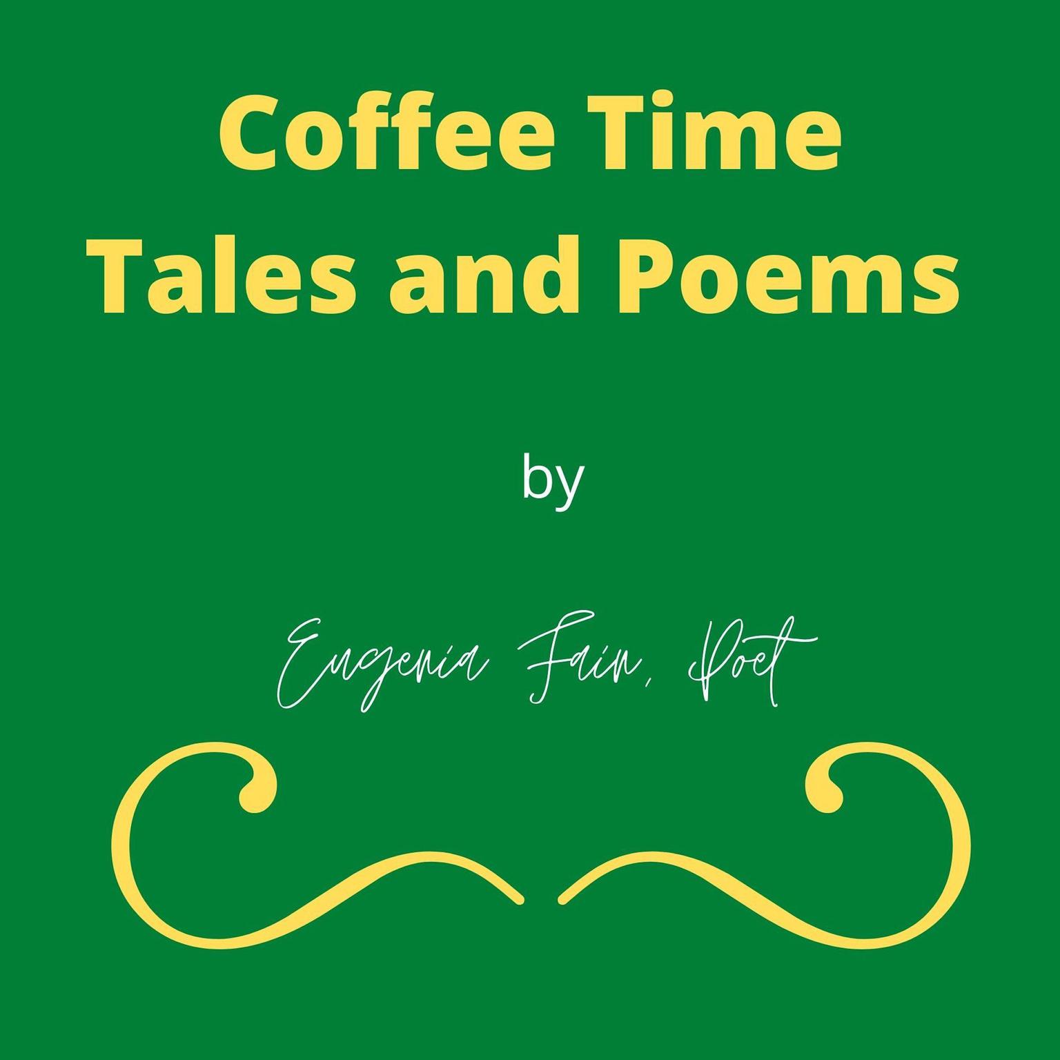 Coffee Time Tales and Poems Audiobook, by Eugenia Fain