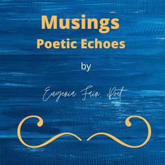 Musings Poetic Echoes Audiobook, by Eugenia Fain