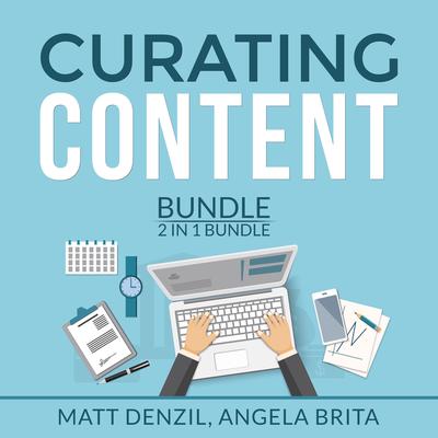 Curating Content Bundle, 2 in 1 Bundle: Content Machine and Manage Content  Audiobook, by Matt Denzil
