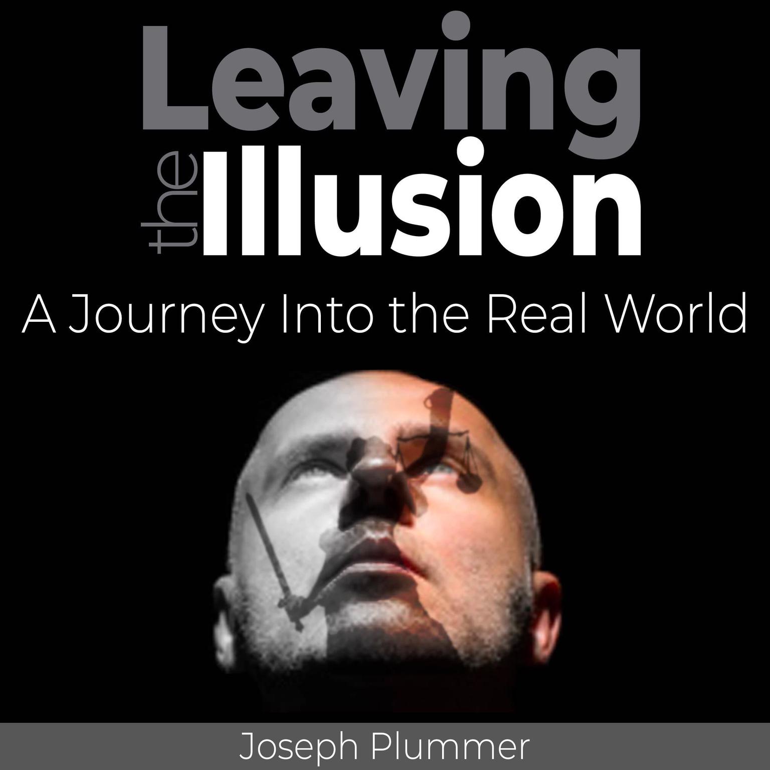 Leaving the Illusion Audiobook, by Joseph Plummer