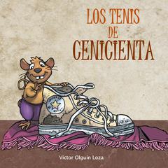 Los tenis de Cenicienta Audiobook, by Víctor Olguín Loza